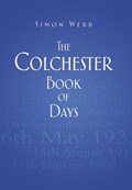 The Colchester Book of Days | Simon Webb | 