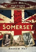 Bloody British History: Somerset | Dr Andrew May | 