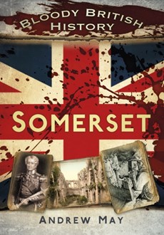 Bloody British History: Somerset