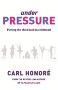 Under Pressure | Carl Honore | 