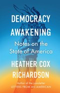 Democracy Awakening | Heather Cox Richardson | 
