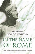 In the Name of Rome | Adrian Goldsworthy | 