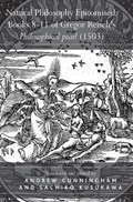 Natural Philosophy Epitomised: Books 8-11 of Gregor Reisch's Philosophical pearl (1503) | Sachiko Kusukawa | 