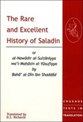 The Rare and Excellent History of Saladin or al-Nawadir al-Sultaniyya wa'l-Mahasin al-Yusufiyya by Baha' al-Din Ibn Shaddad | D.S. Richards | 
