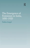 The Emergence of Feminism in India, 1850-1920 | Padma Anagol | 