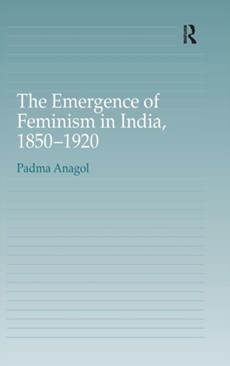 The Emergence of Feminism in India, 1850-1920