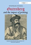 Gutenberg and the Impact of Printing | Stephan Fussel | 