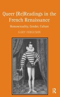 Queer (Re)Readings in the French Renaissance | Gary Ferguson | 
