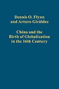 China and the Birth of Globalization in the 16th Century | Dennis O. Flynn ; Arturo Giraldez | 