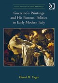 Guercino's Paintings and His Patrons' Politics in Early Modern Italy | Daniel M. Unger | 