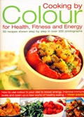 Cooking by Colour for Health, Fitness and Energy | Trish Davies | 