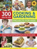 300 Step-by-Step Cooking & Gardening Projects for Kids | Mcdougall, Nancy ; Hendy, Jenny | 