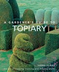 A Gardener's Guide to Topiary | Jenny Hendy | 