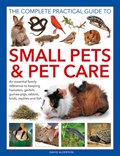 Small Pets and Pet Care, The Complete Practical Guide to | David Alderton | 
