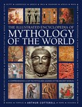Mythology of the World, Illustrated Encyclopedia of | Arthur Cotterell | 