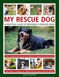 My Rescue Dog: A practical guide to providing a forever home | David Alderton | 