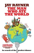 The Man Who Ate the World | Jay Rayner | 