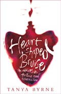 Heart-shaped Bruise | Tanya Byrne | 