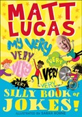 My Very Very Very Very Very Very Very Silly Book of Jokes | Matt Lucas | 