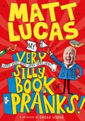 My Very Very Very Very Very Very Very Silly Book of Pranks | Matt Lucas | 