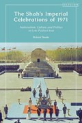 The Shah’s Imperial Celebrations of 1971 | Robert (University of California, Los Angeles, Usa) Steele | 
