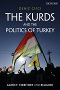 The Kurds and the Politics of Turkey | Deniz Cifci | 