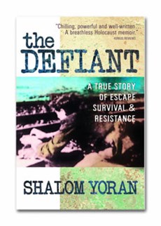 The Defiant: a True Story of Escape, Survival and Resistance