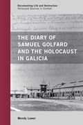 The Diary of Samuel Golfard and the Holocaust in Galicia | Wendy Lower | 