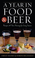 A Year in Food and Beer | Emily Baime ; Darin Michaels | 