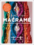 Sweet Home Macrame: A Beginner's Guide to Macrame | Casey Alberti | 