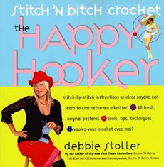 Stitch 'n Bitch Crochet: The Happy Hooker