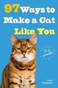 97 Ways to Make a Cat Like You | Carol Kaufmann | 