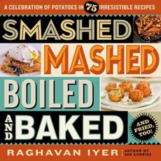 Smashed, Mashed, Boiled, And Baked-And Fried, Too