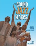 The Sound that Jazz Makes | Carole Boston Weatherford | 