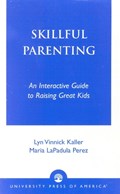 Skillful Parenting | Lyn Vinnick Kaller ; Maria LaPadula Perez | 