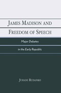James Madison and Freedom of Speech | Juhani Rudanko | 