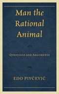 Man the Rational Animal | Edo Pivcevic | 