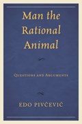 Man the Rational Animal | Edo Pivcevic | 