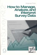 How to Manage, Analyze, and Interpret Survey Data | Arlene G. Fink | 