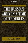 The Russian Army in a Time of Troubles | Pavel Baev | 