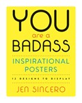 You Are a Badass® Inspirational Posters | Jen Sincero | 