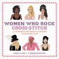 Women Who Rock Cross-Stitch | Anna Fleiss ; Lauren Mancuso | 