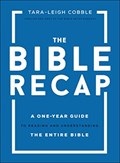 The Bible Recap – A One–Year Guide to Reading and Understanding the Entire Bible | Tara–leigh Cobble | 