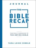 The Bible Recap Journal – Your Daily Companion to the Entire Bible | Tara–leigh Cobble | 