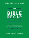 The Bible Recap Discussion Guide – Weekly Questions for Group Conversation on the Entire Bible | Tara–leigh Cobble | 