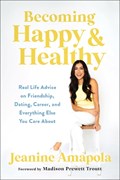 Becoming Happy & Healthy | Jeanine Amapola | 