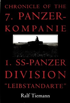 Chronicle of the 7. Panzer-kompanie 1. SS-Panzer Division “Leibstandarte”