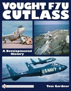 Vought F7u Cutlass: A Develmental History