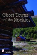 Ghost Towns of the Rockies | Preethi Burkholder | 