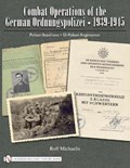Combat erations of the German Ordnungspolizei, 1939-1945: Polizei-Bataillone, SS-Polizei-Regimenter | Rolf Michaelis | 